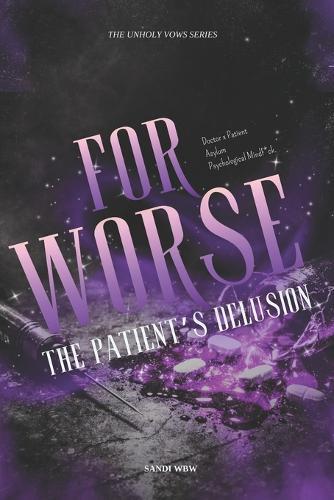 For Worse: The Patient's Delusion