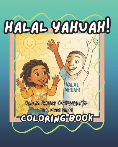 Halal YAHUAH!: Seven Forms Of Praise To The Most High!