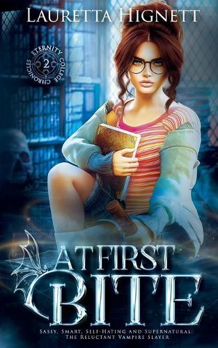 At First Bite: Sassy, Smart, Self-Hating and Supernatural: The Reluctant Vampire Slayer