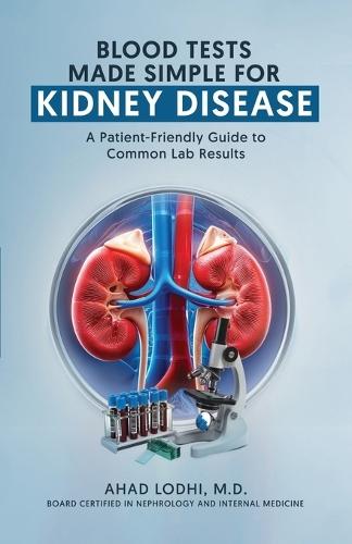 Blood Tests Made Simple for Kidney Disease: A Patient-Friendly Guide to Common Lab Results