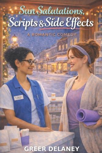 Sun Salutations, Scripts & Side Effects: A Romantic Comedy