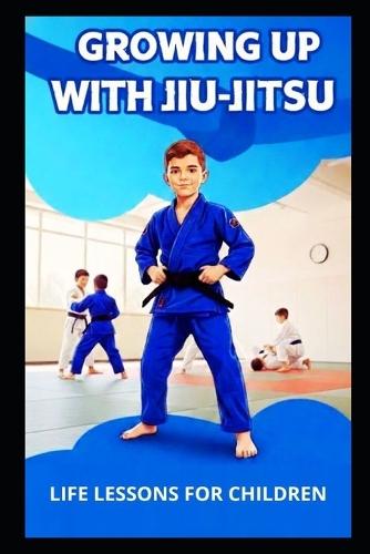 Growing Up with Jiu-Jitsu: Life lessons for children