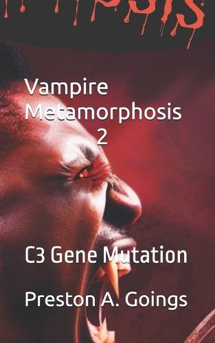 Vampire Metamorphosis 2: C3 Gene Mutation