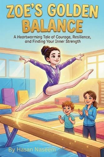 Zoe's Golden Balance: A Heartwarming Tale of Courage, Resilience, and Finding Your Inner Strength