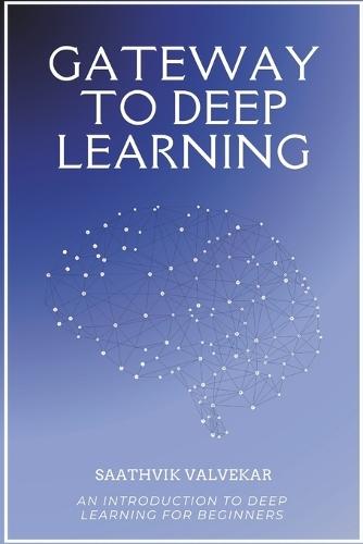 Gateway To Deep Learning: An Introduction to Deep Learning for Beginners