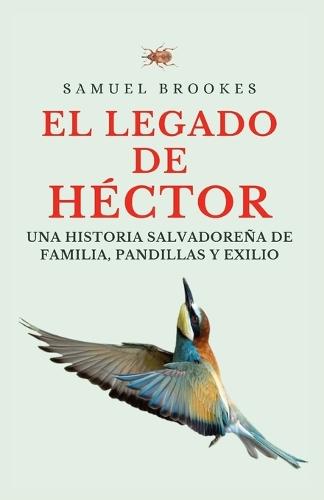 El Legado de Héctor: Una historia salvadoreña de familia, pandillas y exilio