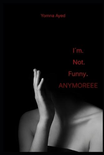 I'm Not Funny Anymore