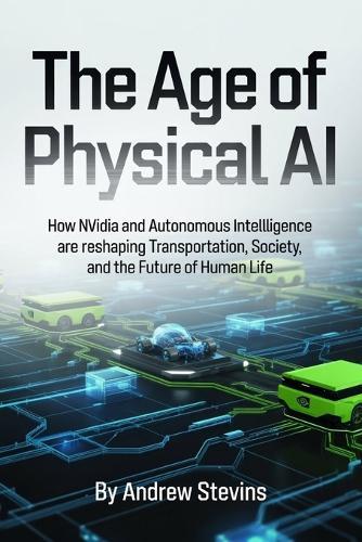 The Age of Physical AI: How Nvidia and Autonomous Intelligence Are Reshaping Transportation, Society, and the Future of Human Life
