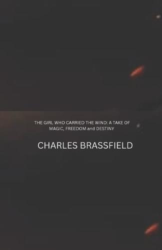 The Girl Who Carried the Wind: A Take of Magic, Freedom and Destiny