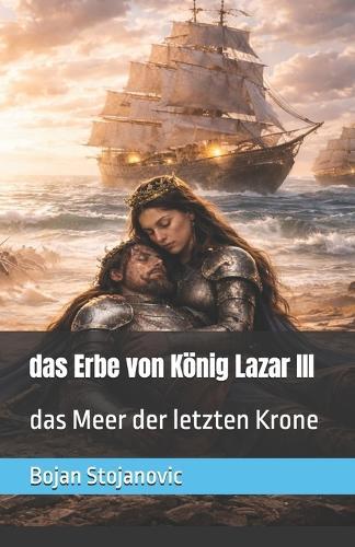 Das Erbe von König Lazar III: das Meer der letzten Krone