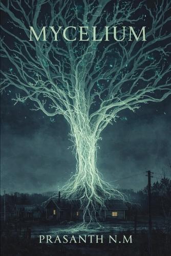 MYCELIUM (eco-horror novel): A Body Horror Thriller Where a Fungal Hive Mind Promises Peace, But Independent Thought Triggers Infection, Exile, and a Slow, Agonizing Death.