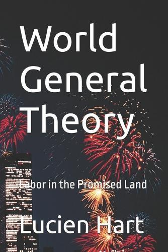 World General Theory: Labor in the Promised Land