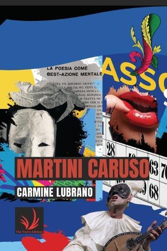 Martini Caruso: L'Avanguardia Poietica Napoletana: Scene Da Una Inquieta Oscena Bellezza