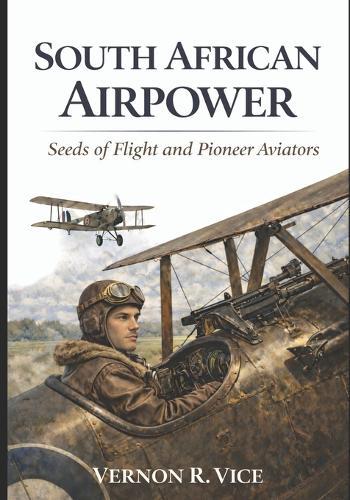 South African Airpower: Seeds of Flight and Pioneer Aviators