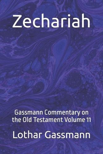 Zechariah: Gassmann Commentary on the Old Testament Volume 11