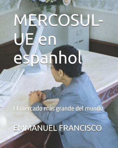 MERCOSUL-UE en espanhol: El mercado más grande del mundo