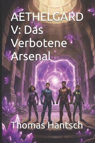 Aethelgard V: Das Verbotene Arsenal
