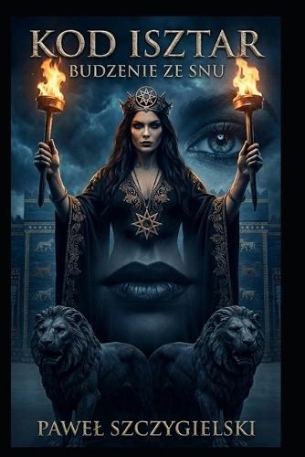 Kod Isztar: Przebudzenie ze snu i babiloński metal rzeczywistości