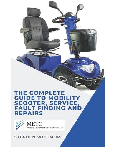 The Complete Guide to Mobility Scooter, Service, Fault Finding and Repairs.