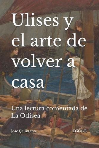 Ulises y el arte de volver a casa: Una lectura comentada de La Odisea