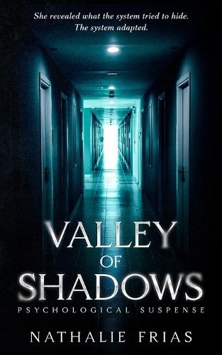 Valley of Shadows: ""She revealed what the system tried to hide. The system adapted.""