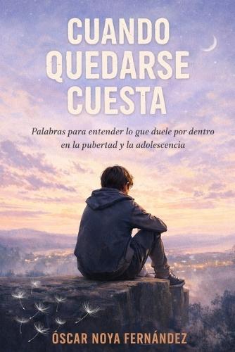 Cuando Quedarse Cuesta: Palabras para entender lo que duele por dentro en la pubertad y la adolescencia