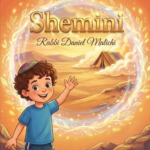 Shemini: New Beginnings, The Holy Mishkan, and The Laws of Kashrut - A Jewish Children's Book about Leviticus