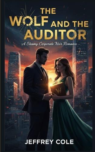 The Wolf and the Auditor: A Steamy Corporate Noir Romance: A K-drama style romance