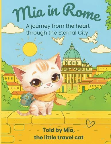 Mia in Rome: A journey from the heart through the Eternal City