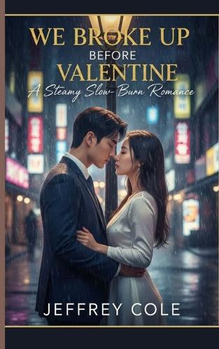 We Broke Up Before Valentine: A Second Chance Billionaire K-Drama Romance: A Steamy Slow-Burn Office Tale of Longing and Redemption in Seoul
