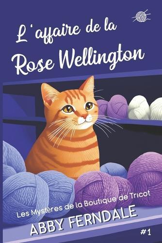 L'Affaire de la Rose Wellington: Les Mystères de la Boutique de Tricot
