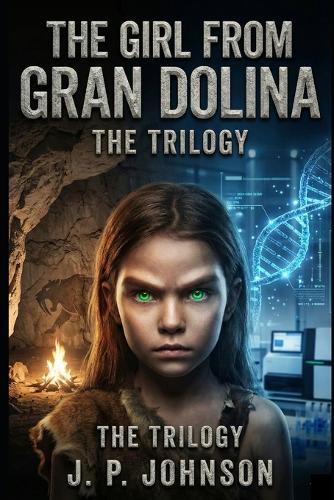 The Girl from Gran Dolina: The Trilogy