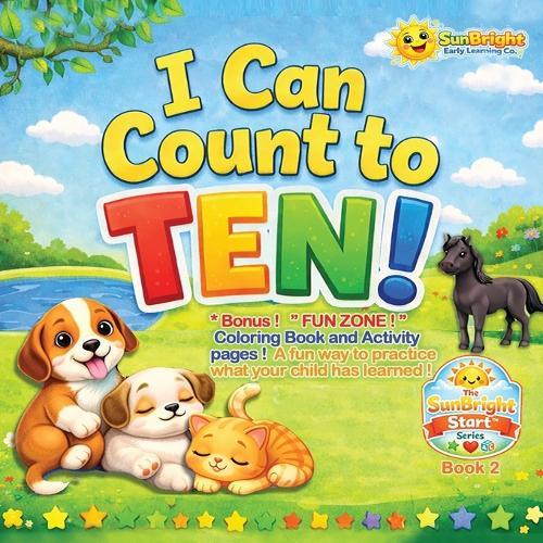 I Can Count To TEN!: Book 2 of the SunBright Start Series