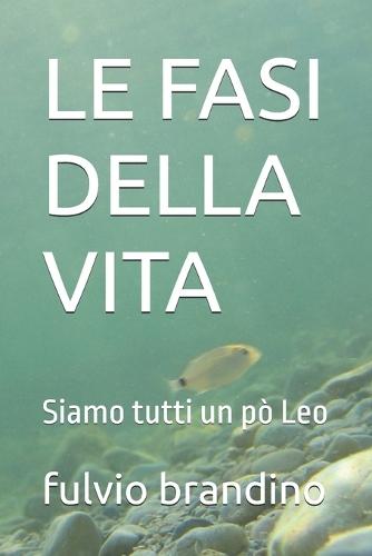 Le Fasi Della Vita: Siamo tutti un pò Leo