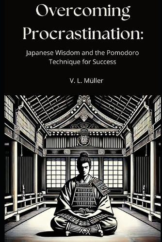 Overcoming Procrastination: Japanese Wisdom and the Pomodoro Technique for Success