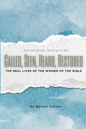 Called, Seen, Heard: The Real Lives of the Women of the Bible