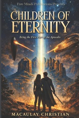 Children of Eternity: Being the First Part of the Apocalis