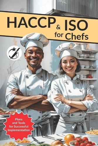 HACCP and ISO for Chefs: Plans and Tools for Successful Implementation