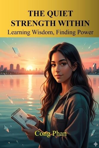 The Quiet Strength Within: Learning Wisdom, Finding Power