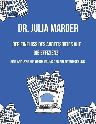 Der Einfluss des Arbeitsortes auf die Effizienz: Eine Analyse zur Optimierung der Arbeitsumgebung