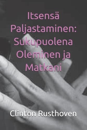 Itsensä Paljastaminen: Sukupuolena Oleminen ja Matkani
