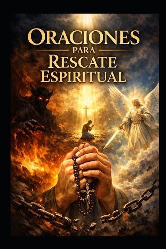 Oraciones Para Rescate Espiritual: Plegarias Al Creador
