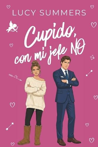 Cupido, con mi jefe NO: Romance corto para mujeres ocupadas