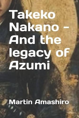 Takeko Nakano - And the legacy of Azumi