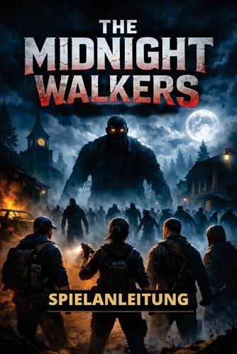 The Midnight Walkers Spielanleitung: Schritt-für-Schritt-Missionen, Bastelhandbuch und Insider-Geheimnisse, um ein wahrer Mitternachtswanderer-Experte zu werden