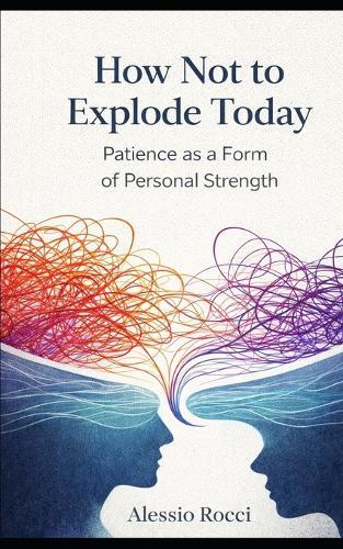 How Not to Explode Today: Patience as a Form of Personal Strength