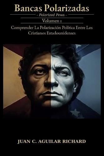 Bancas Polarizadas: Comprender La Polarización Política Entre Los Cristianos Estadounidenses