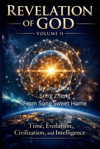 Revelation of God - Volume II: Time, Evolution, Civilization, and Intelligence