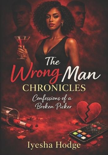 The Wrong Man Chronicles: Confessions Of A Broken Picker