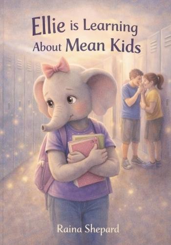 Ellie is Learning About Mean Kids: A Soft Ending to a Hard Year